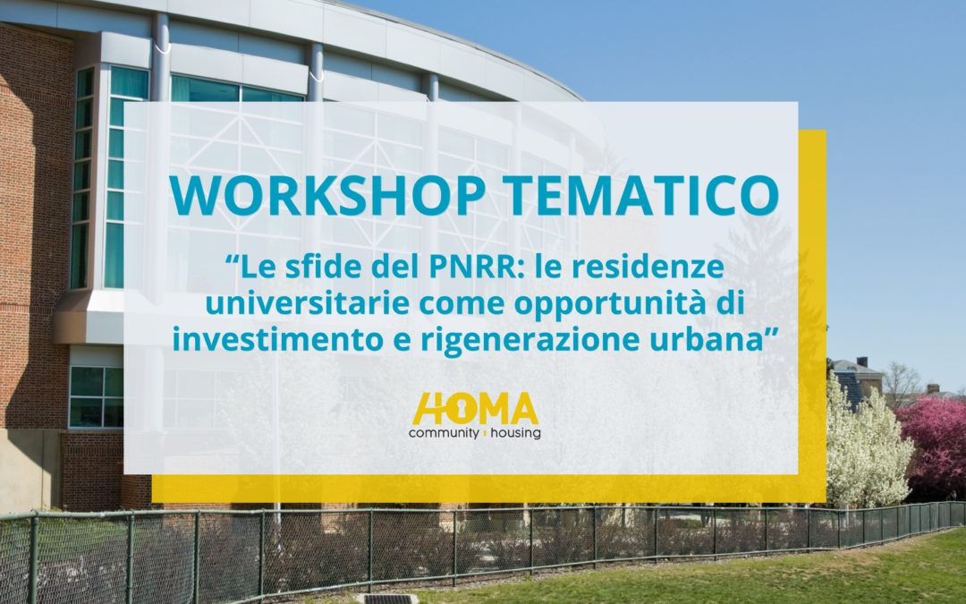Workshop tematico: “Le sfide del PNRR: le residenze universitarie come opportunità di investimento e rigenerazione urbana”