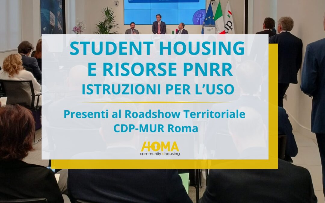 Student housing  e risorse PNRR: presenti con Homa al Roadshow  Territoriale CDP-MUR  Roma