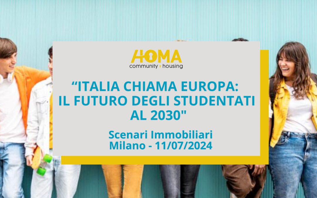 Evento Scenari Immobiliari – “Italia chiama Europa: il futuro degli studentati al 2030”