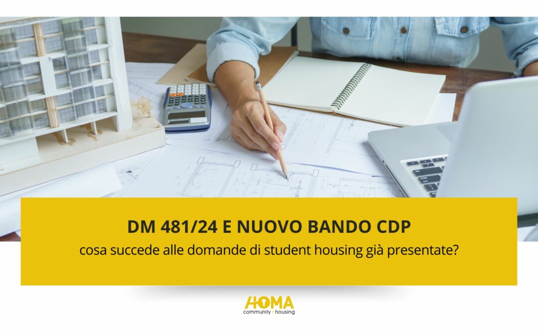 DM 481/24 e bando CDP: cosa succede alle domande di student housing già presentate